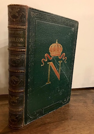 Armand Dayot Napoleon raconté par l'image d'apres les sculpteurs, les graveurs et les peintres 1902 Paris Librairie Hachette et C.ie